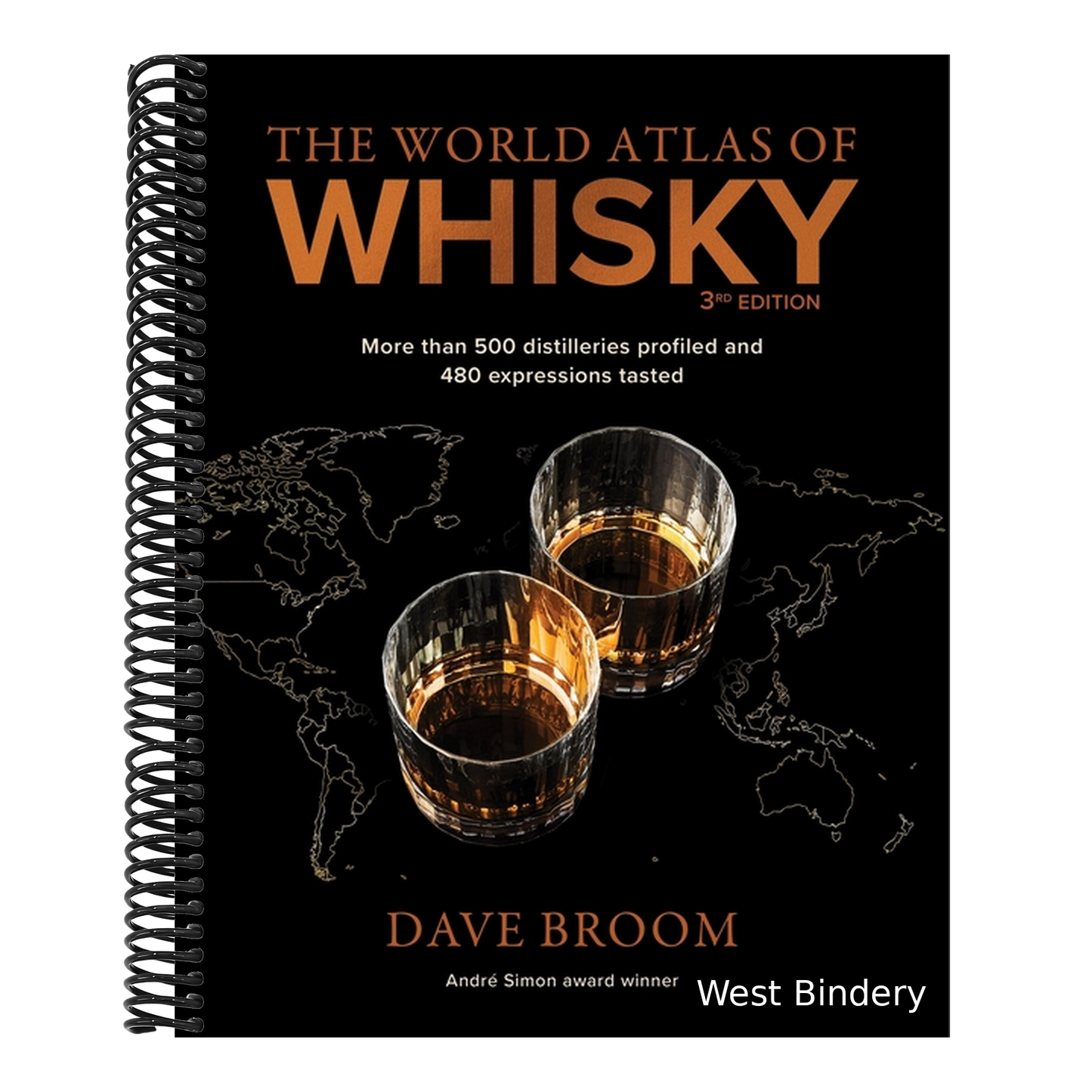 The World Atlas of Whisky 3rd Edition: More Than 500 Distilleries Profiled and 480 Expressions Tasted
