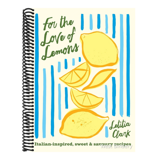 For the Love of Lemons: Italian-Inspired, Sweet and Savoury Recipes