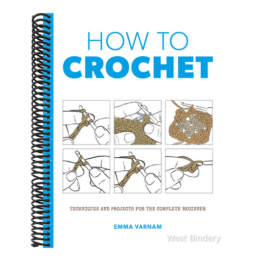 How to Crochet: Techniques and Projects for the Complete Beginner