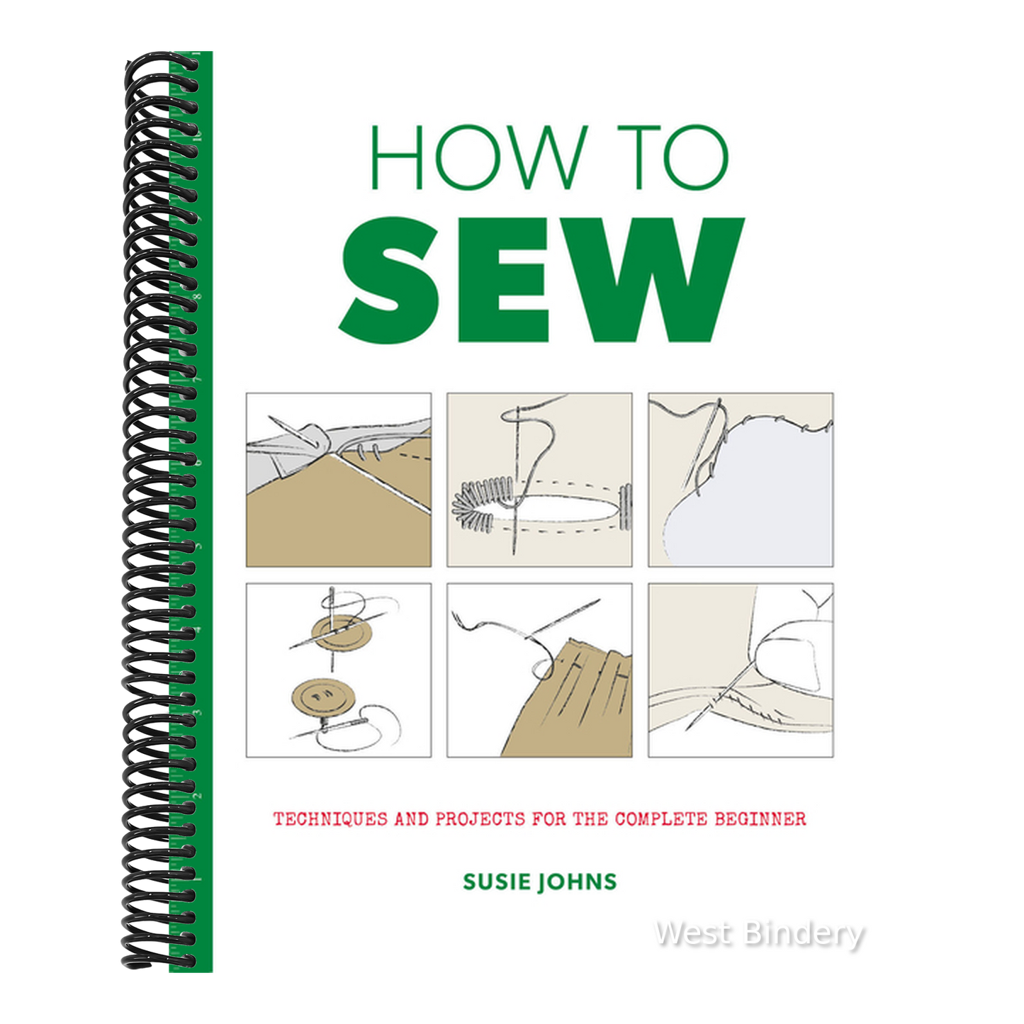 How to Sew: Techniques and Projects for the Complete Beginner