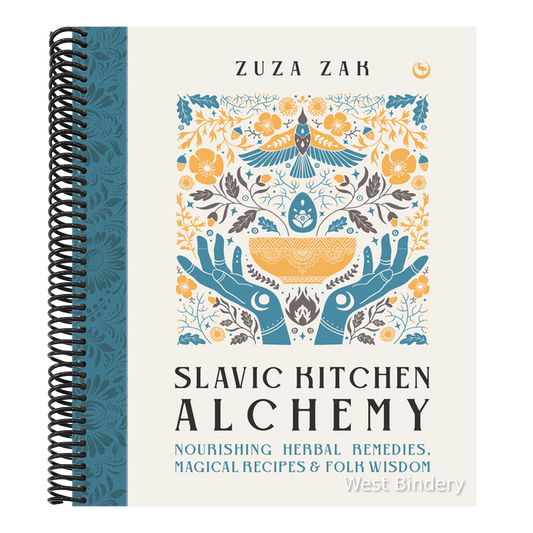 Slavic Kitchen Alchemy: Nourishing Herbal Remedies, Magical Recipes & Folk Wisdom