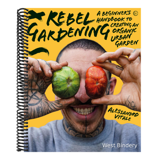 Rebel Gardening: A Beginner's Handbook to Organic Urban Gardening