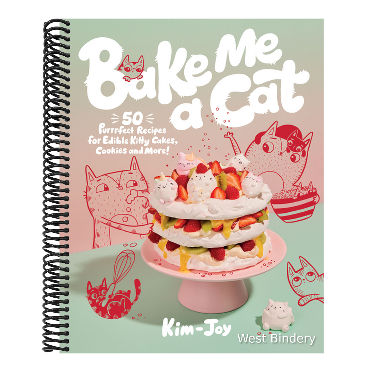 Bake Me a Cat: 50 Purrfect Recipes for Edible Kitty Cakes, Cookies and More!