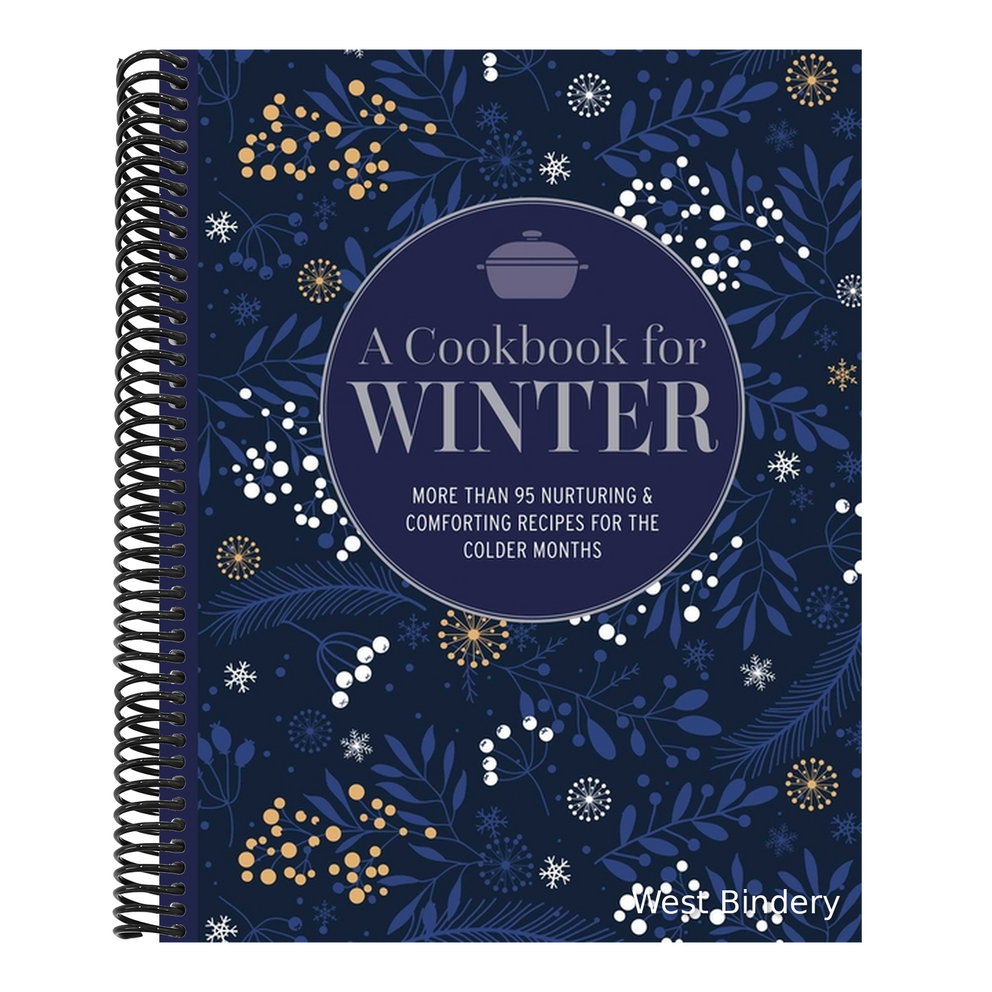 A Cookbook for Winter: More Than 95 Nurturing & Comforting Recipes for the Colder Months