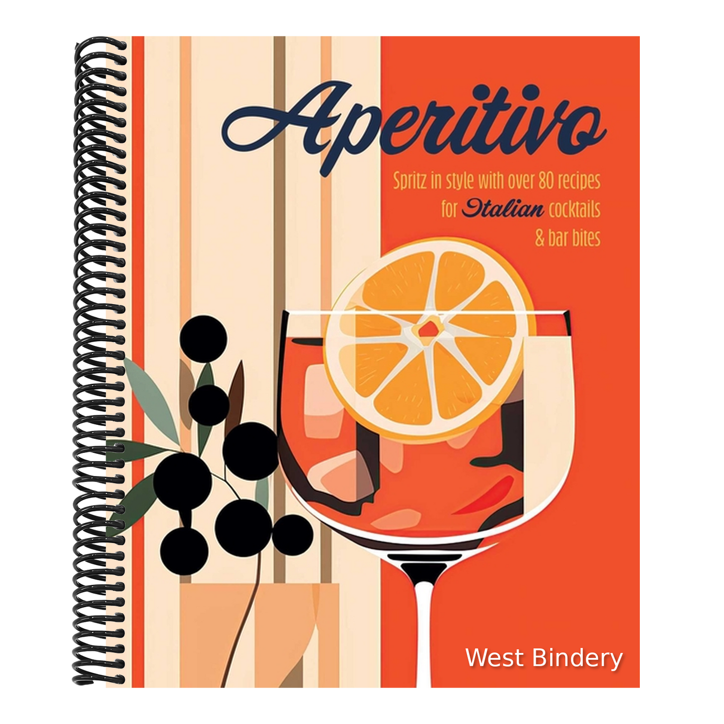 Aperitivo: Spritz in Style with Over 80 Recipes for Italian Cocktails & Bar Bites