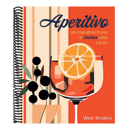 Aperitivo: Spritz in Style with Over 80 Recipes for Italian Cocktails & Bar Bites