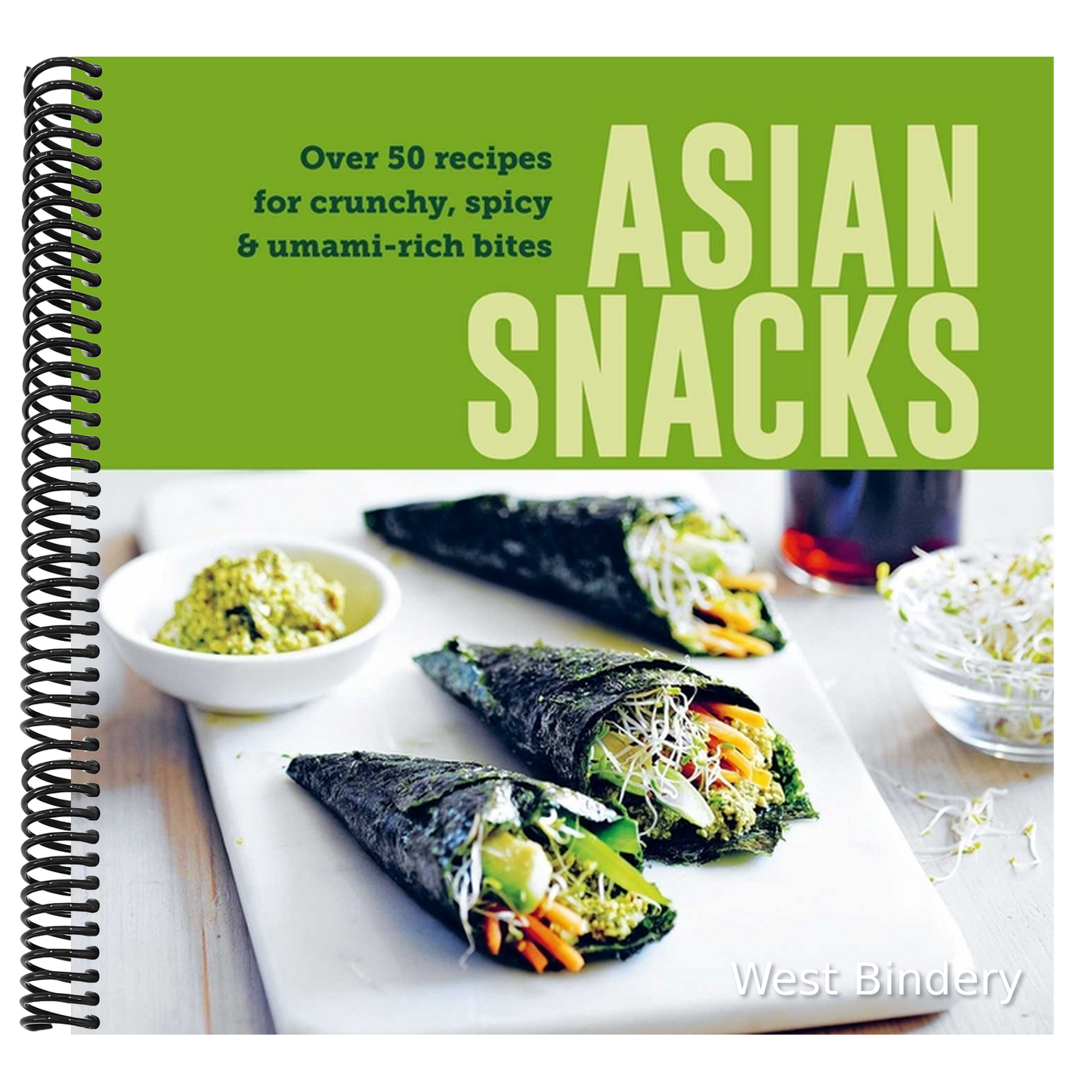 Asian Snacks: 50 Recipes for Crunchy, Spicy & Umami-Rich Bites