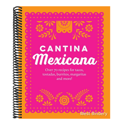 Cantina Mexicana: Over 70 Recipes for Tacos, Tostadas, Burritos, Margaritas and More!