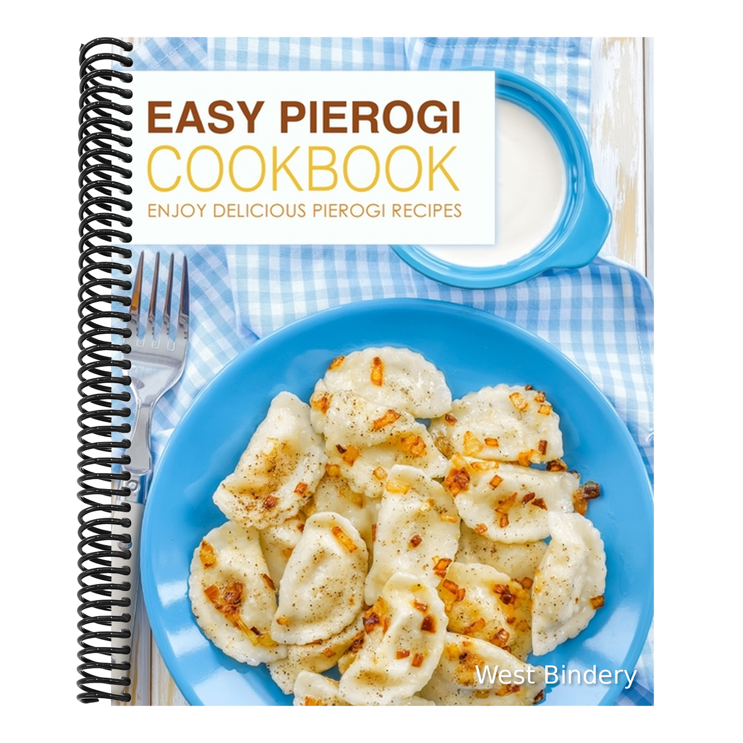 Easy Pierogi Cookbook: Enjoy Delicious Pierogi Recipes (2nd Edition)