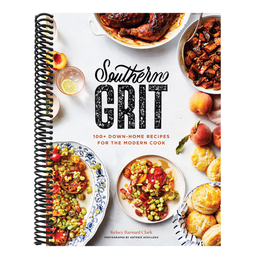 Southern Grit: 100+ Down-Home Recipes for the Modern Cook