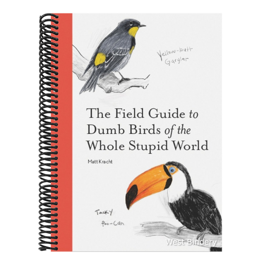 The Field Guide to Dumb Birds of the Whole Stupid World
