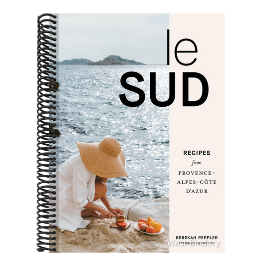 Le Sud: Recipes from Provence-Alpes-Côte d'Azur