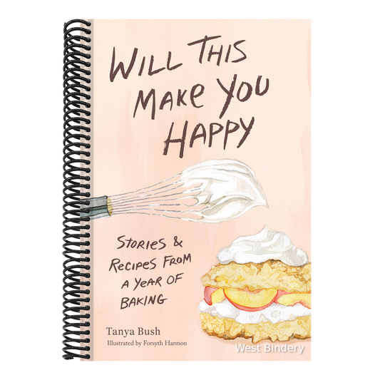 Will This Make You Happy: Stories & Recipes from a Year of Baking