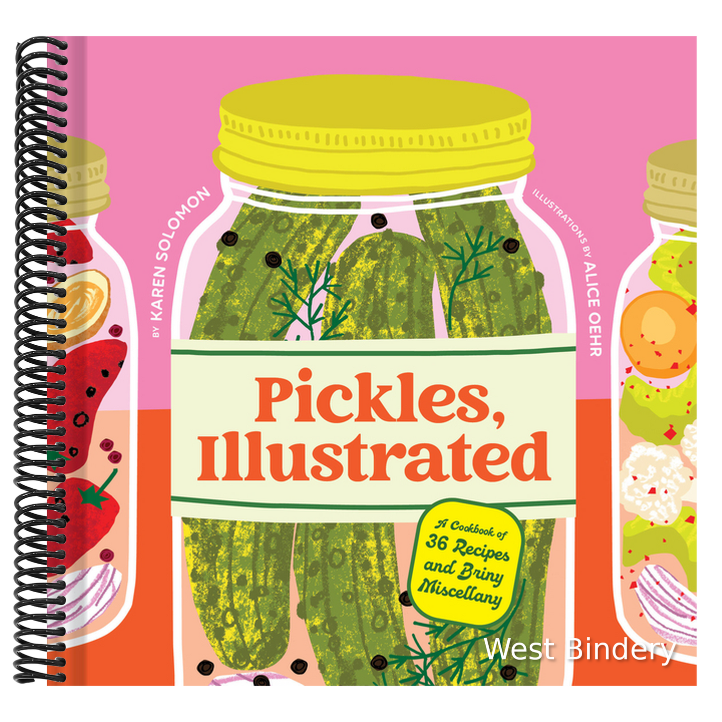 Pickles, Illustrated: A Cookbook of 36 Recipes and Briny Miscellany