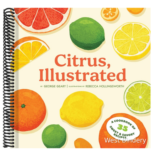 Citrus, Illustrated: A Cookbook of 35 Sweet & Savory Recipes