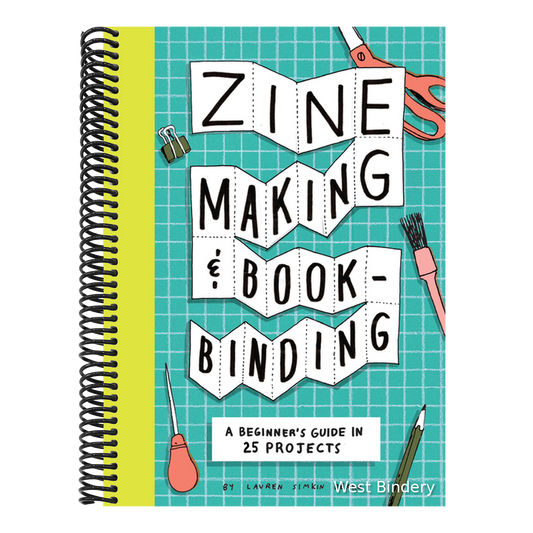 Zine Making and Bookbinding: A Beginner's Guide in 25 Projects