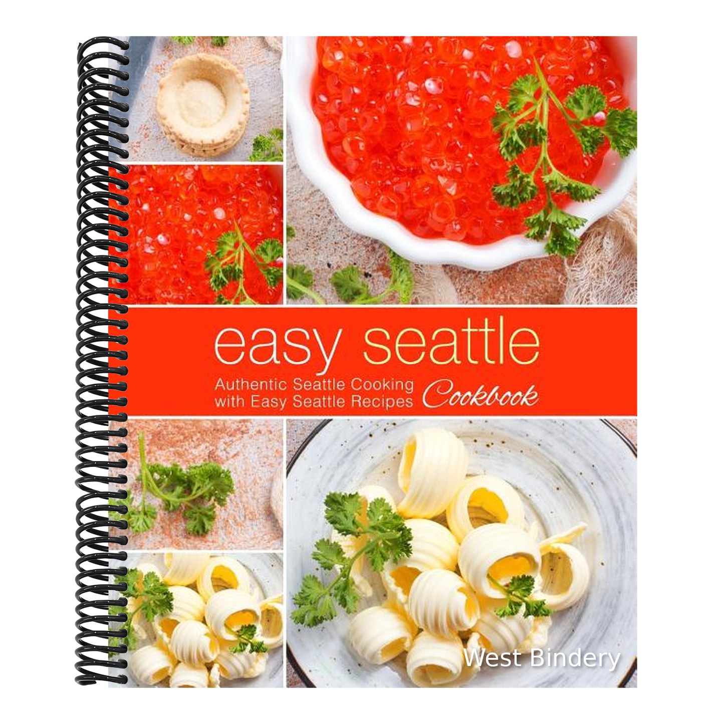 Easy Seattle Cookbook: Authentic Seattle Cooking with Easy Seattle Recipes (2nd Edition)