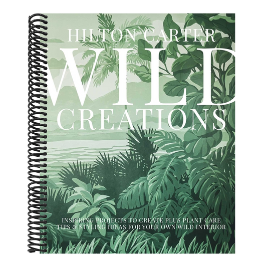 Wild Creations: Inspiring Projects to Create Plus Plant Care Tips & Styling Ideas for Your Own Wild Interior