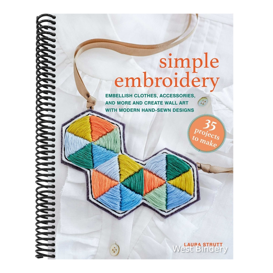 Simple Embroidery: 35 Projects to Make: Embellish Clothes, Accessories, and More and Create Wall Art with Modern Hand-Sewn Designs