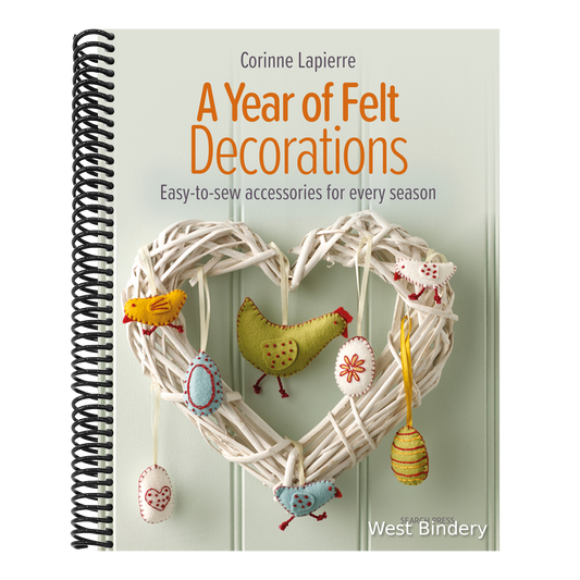 A Year of Felt Decorations: Easy-To-Sew Accessories for Every Season
