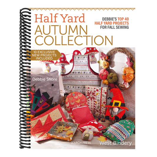 Half Yard Autumn Collection: Debbie's Top 40 Half Yard Sewing Projects for Fall Sewing