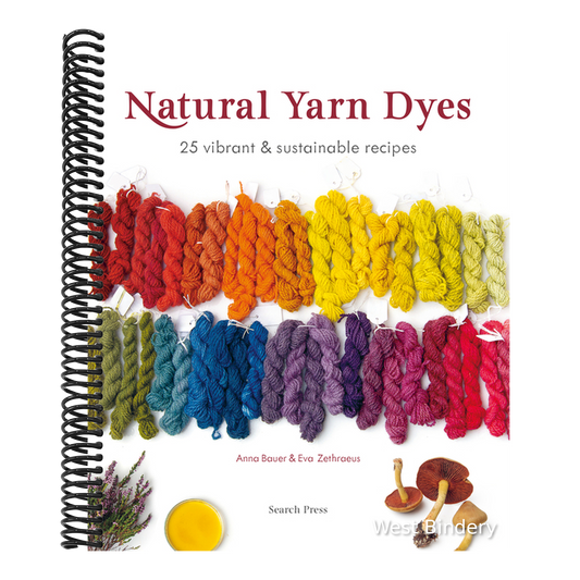 Natural Yarn Dyes: 25 Vibrant and Sustainable Recipes