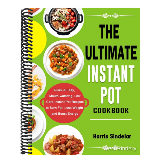 The Ultimate Instant Pot Cookbook: Quick & Easy, Mouth-watering, Low-Carb Instant Pot Recipes to Burn Fat, Loss Weight and Boost Energy