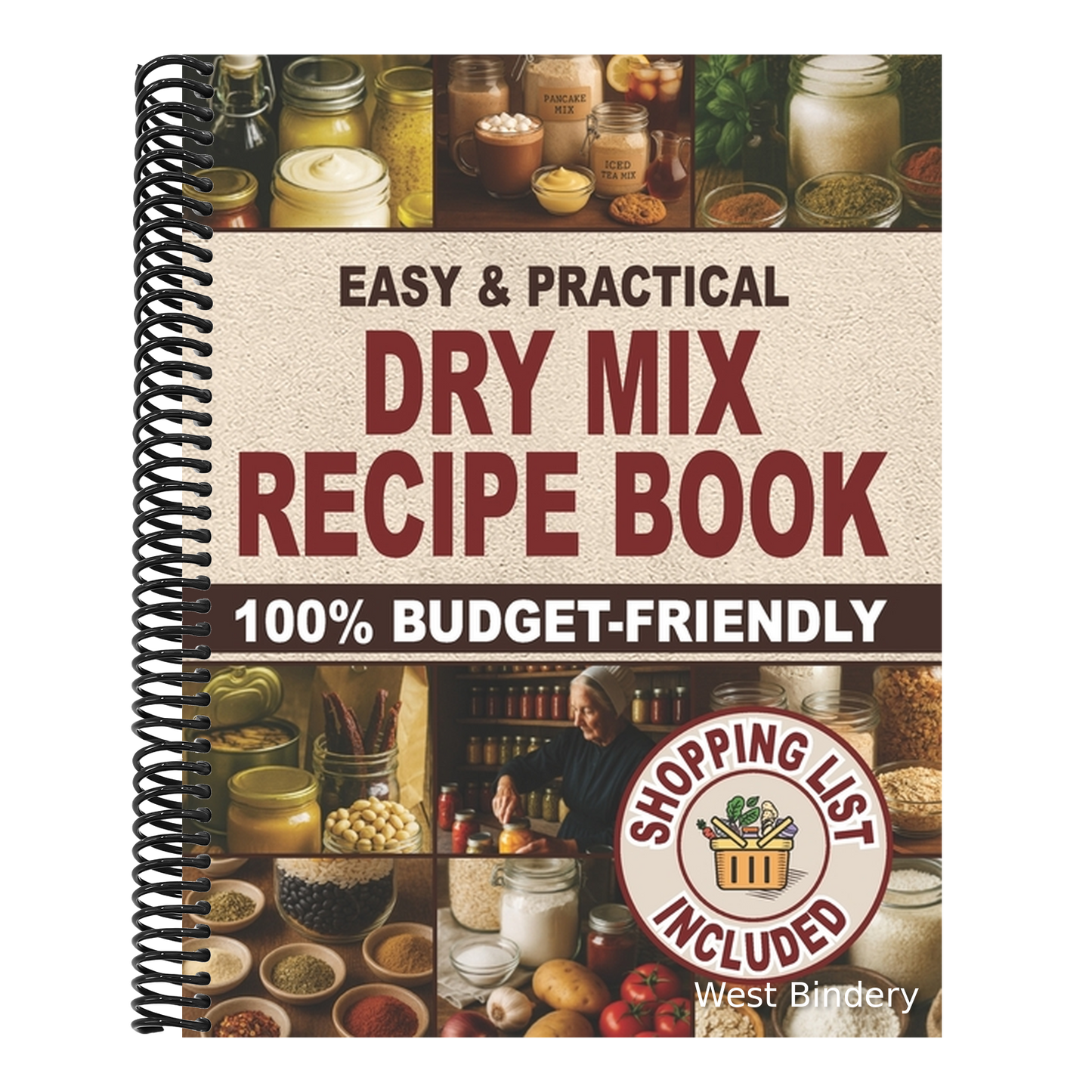 Easy & Practical Dry Mix Recipe Book: 100% Budget-Friendly Homemade Recipes to Stock Up for Long-Term Storage & Shop Only Once a Month to Enjoy Stress