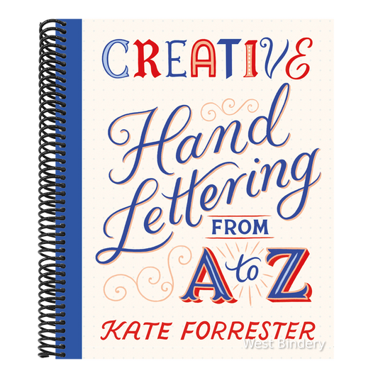 Creative Hand Lettering from A to Z: Make Every Letter Beautiful with 26 Complete and Colorful Alphabets