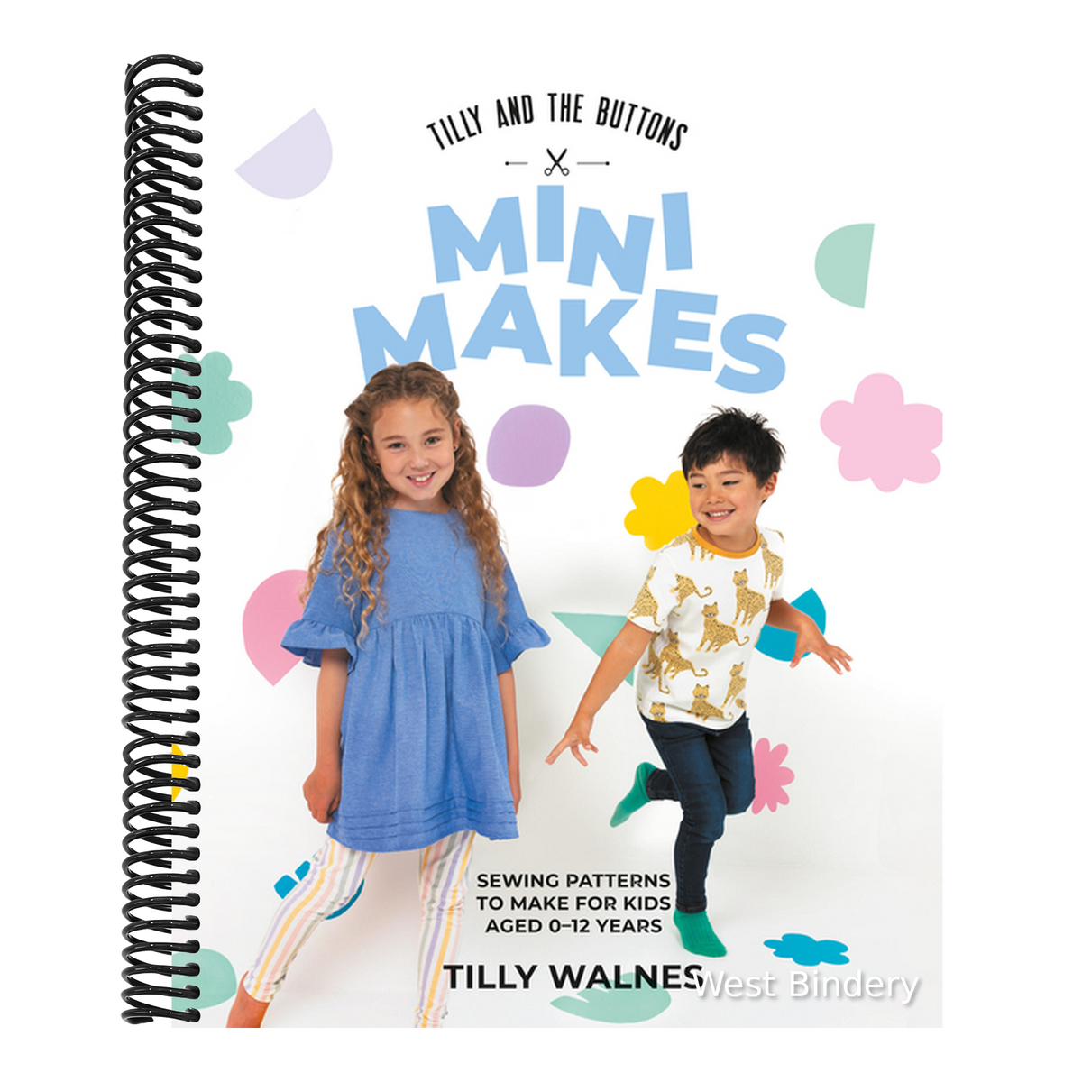 Tilly and the Buttons: Mini Makes: Sewing Patterns to Make for Kids Aged 0-12 Years