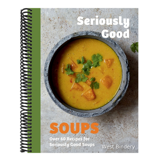 Seriously Good Soups: Over 60 Recipes for Seriously Good Soups