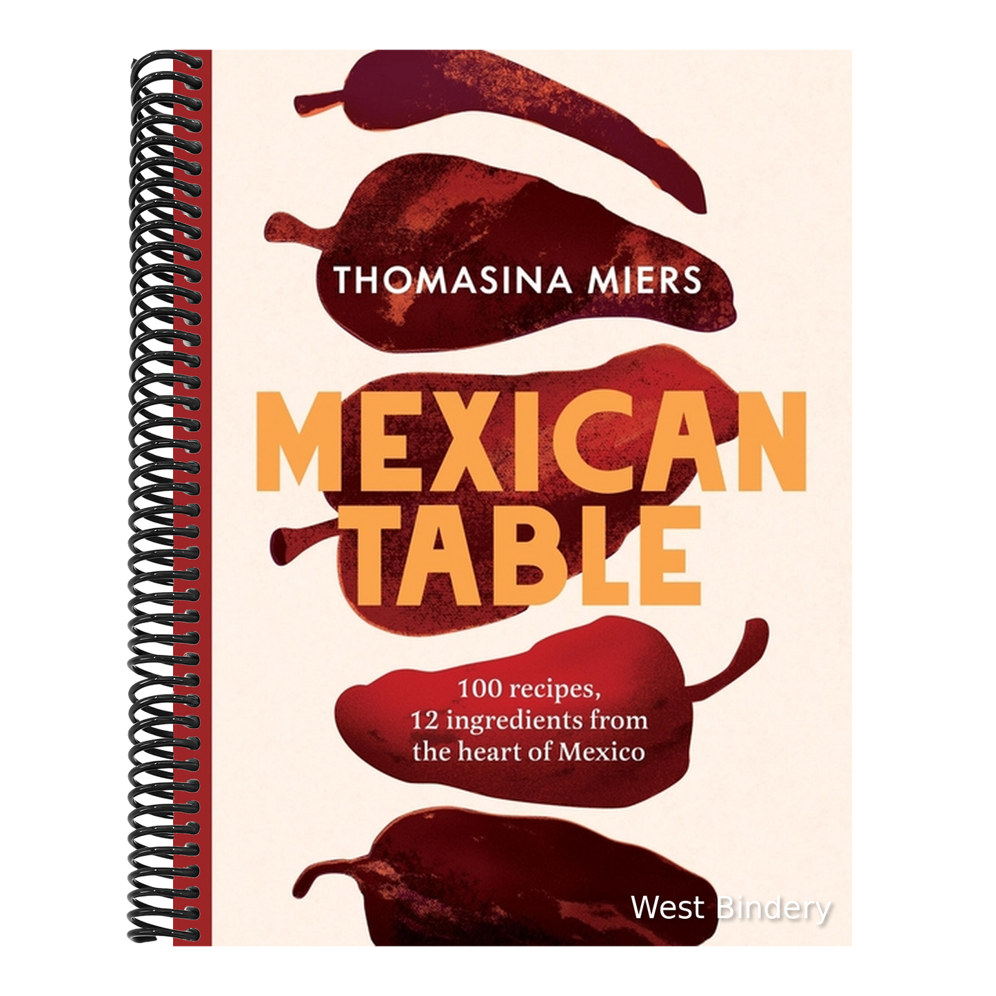 Mexican Table: 100 Recipes, 12 Everyday Ingredients from the Heart of Mexico