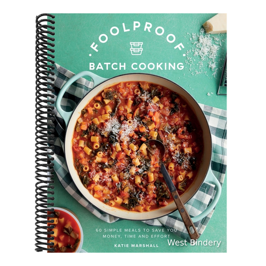Foolproof Batch Cooking: 60 Simple Meals to Save You Money, Time and Effort