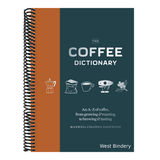 Coffee Dictionary: An A-Z of Coffee, from Growing & Roasting to Brewing & Tasting
