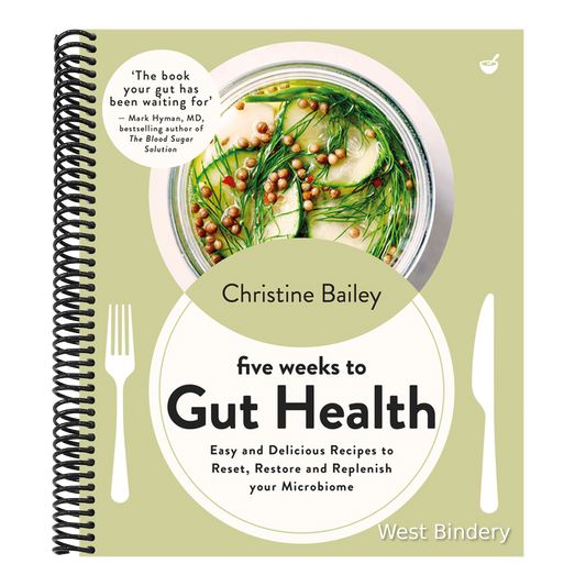 Five Weeks to Gut Health: Easy and Delicious Recipes to Reset, Restore and Replenish Your Microbiome