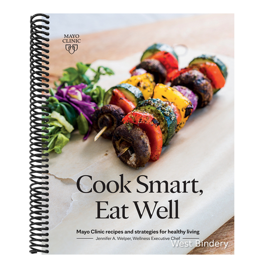 Cook Smart, Eat Well: Mayo Clinic Recipes and Strategies for Healthy Living