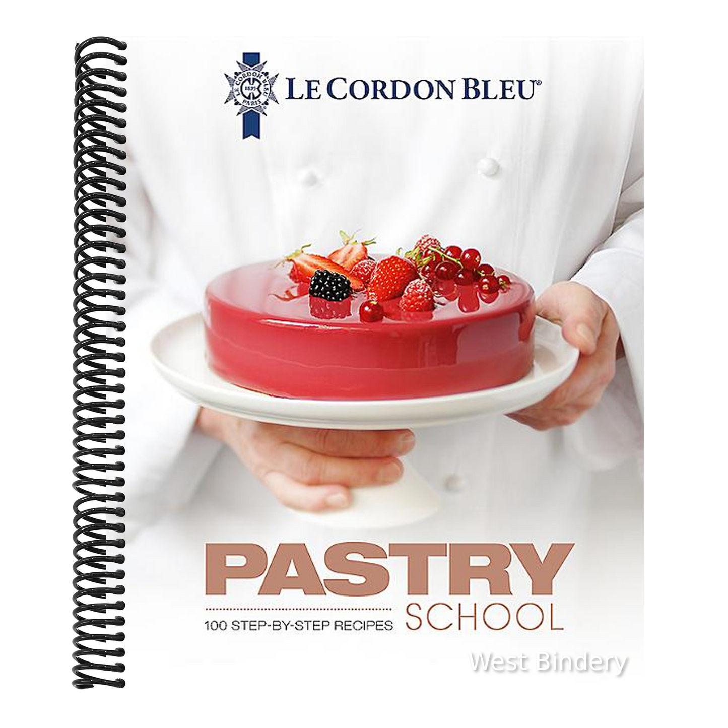 Le Cordon Bleu Pastry School: 101 Step-By-Step Recipes