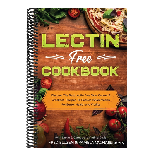 Lectin Free Cookbook: Discover The Best Lectin Free Slow Cooker, Crockpot Recipes To Reduce Inflammation For Better Health and Vitality: With Lactin S