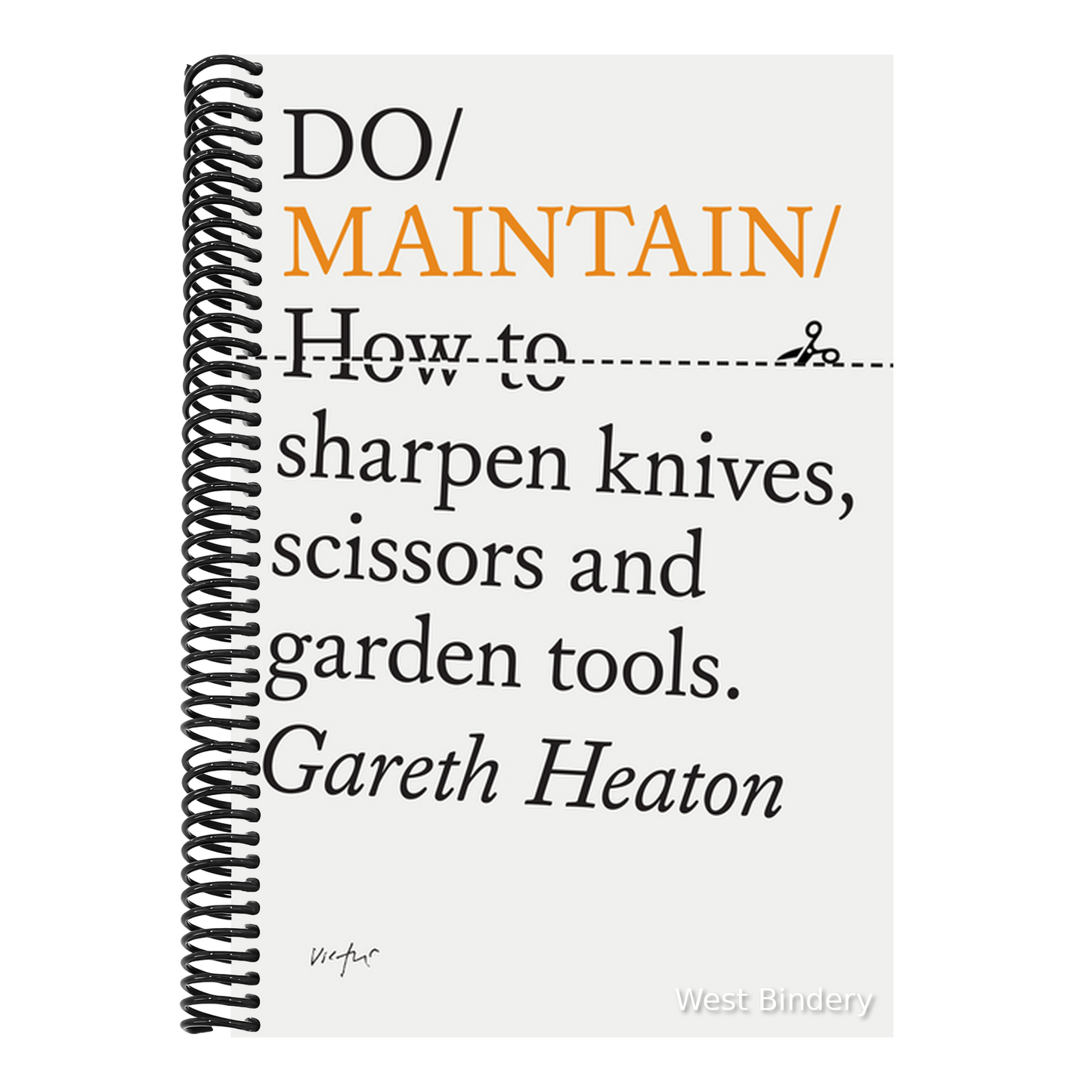 Do Maintain: How to Sharpen Knives, Scissors and Garden Tools.