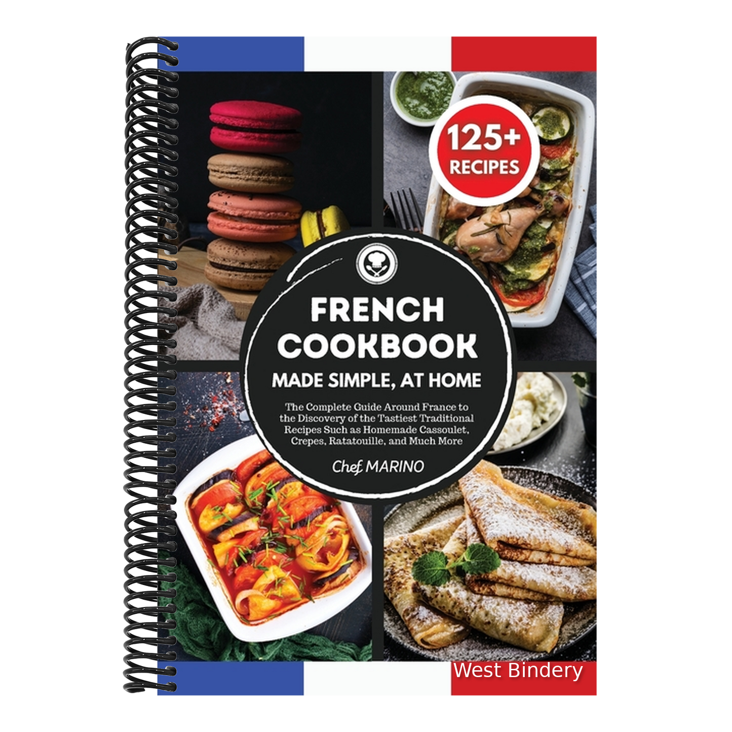 FRENCH COOKBOOK Made Simple, at Home The Complete Guide Around France to the Discovery of the Tastiest Traditional Recipes Such as Homemade Cassoulet,