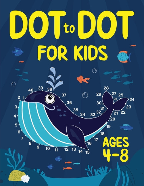 Dot to Dot for Kids Ages 4-8: 100 Fun Connect the Dots Puzzles for Children - Activity Book for Learning - Age 4-6, 6-8 Year Olds