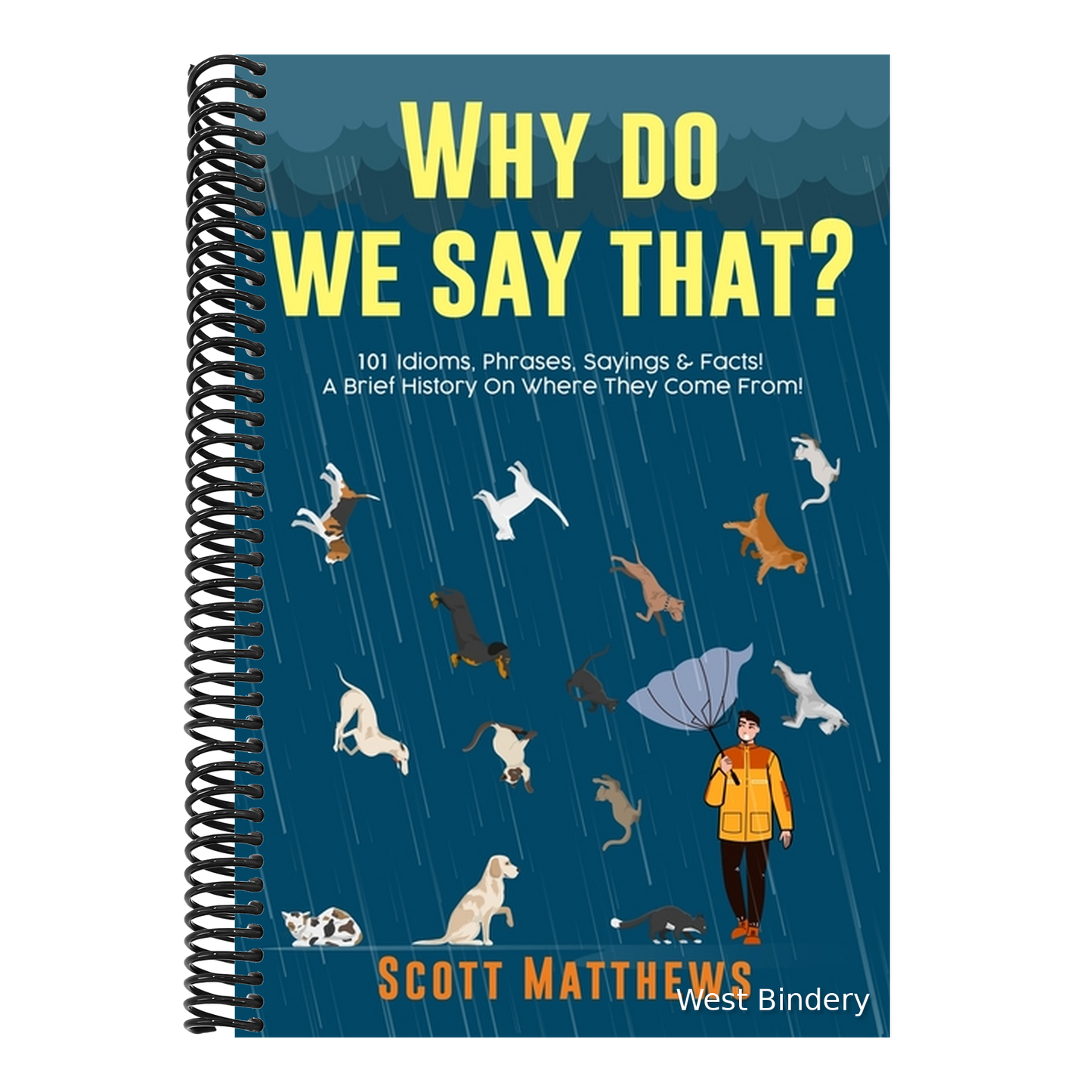 Why Do We Say That? 101 Idioms, Phrases, Sayings & Facts! A Brief History On Where They Come From!