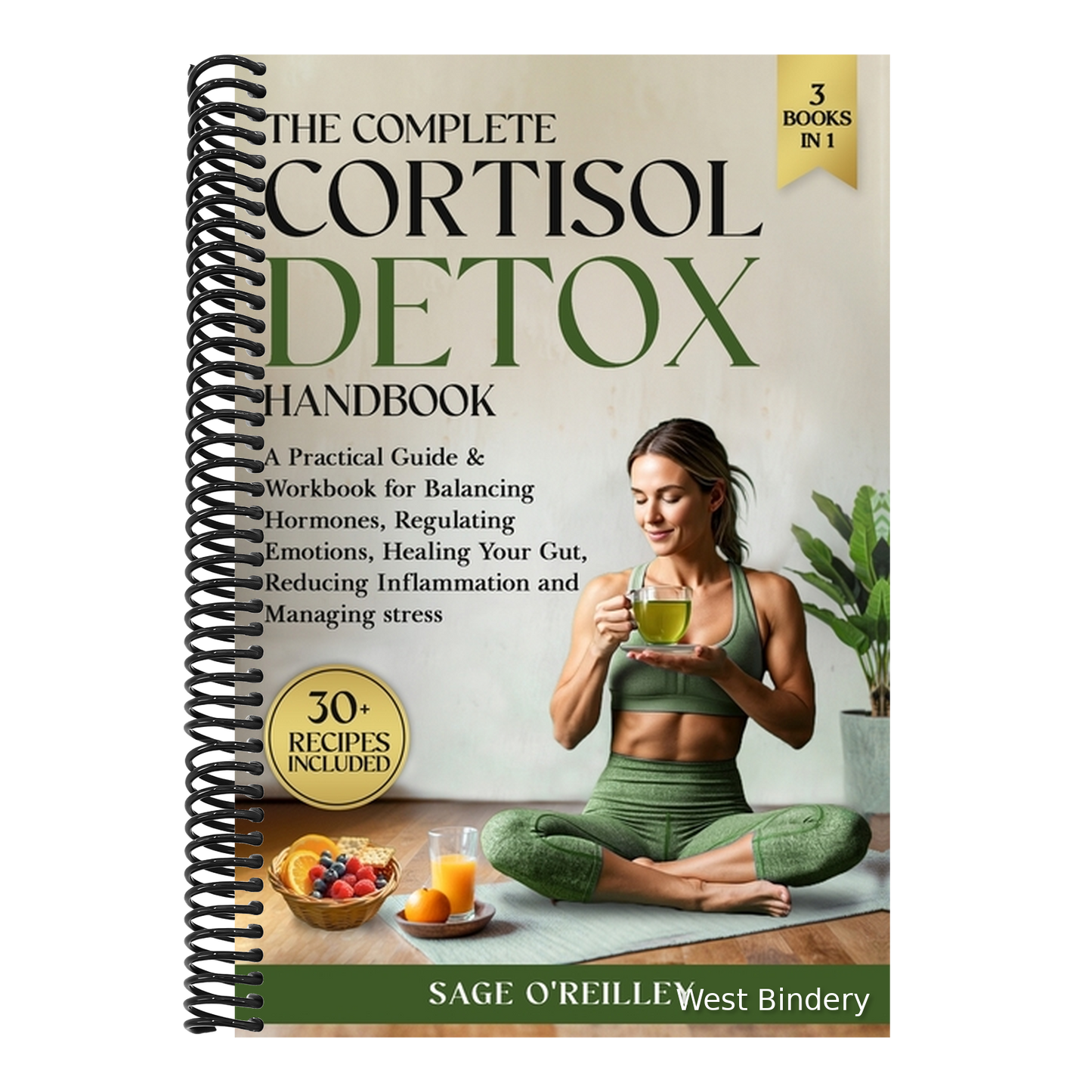 The Complete Cortisol Detox Handbook: A Practical Guide & Workbook for Balancing Hormones, Regulating Emotions, Healing Your Gut, Reducing Inflammation an