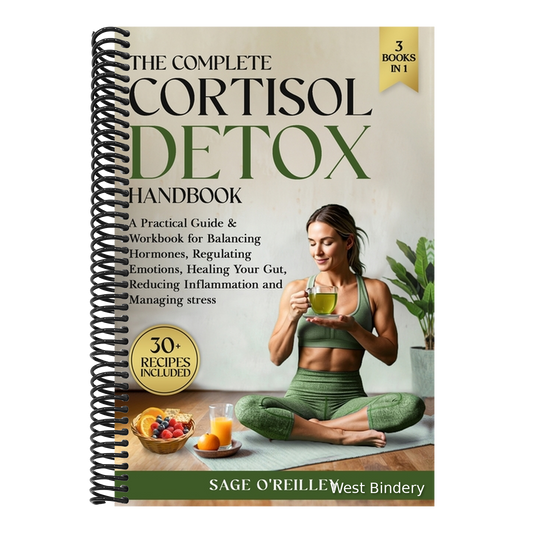 The Complete Cortisol Detox Handbook: A Practical Guide & Workbook for Balancing Hormones, Regulating Emotions, Healing Your Gut, Reducing Inflammation an