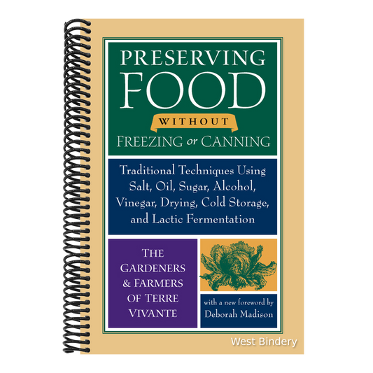 Preserving Food Without Freezing or Canning: Traditional Techniques Using Salt, Oil, Sugar, Alcohol, Vinegar, Drying, Cold Storage, and Lactic Ferment