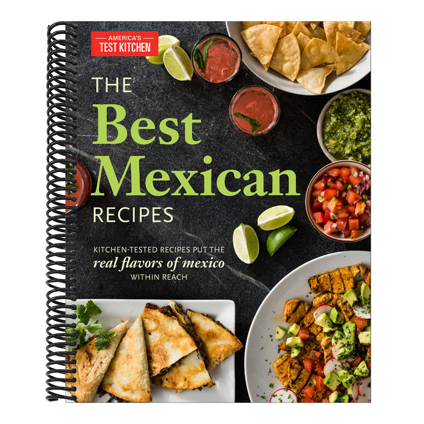 The Best Mexican Recipes: Kitchen-Tested Recipes Put the Real Flavors of Mexico Within Reach (Spiral Bound)