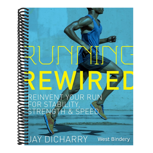 Running Rewired: Reinvent Your Run for Stability, Strength, and Speed