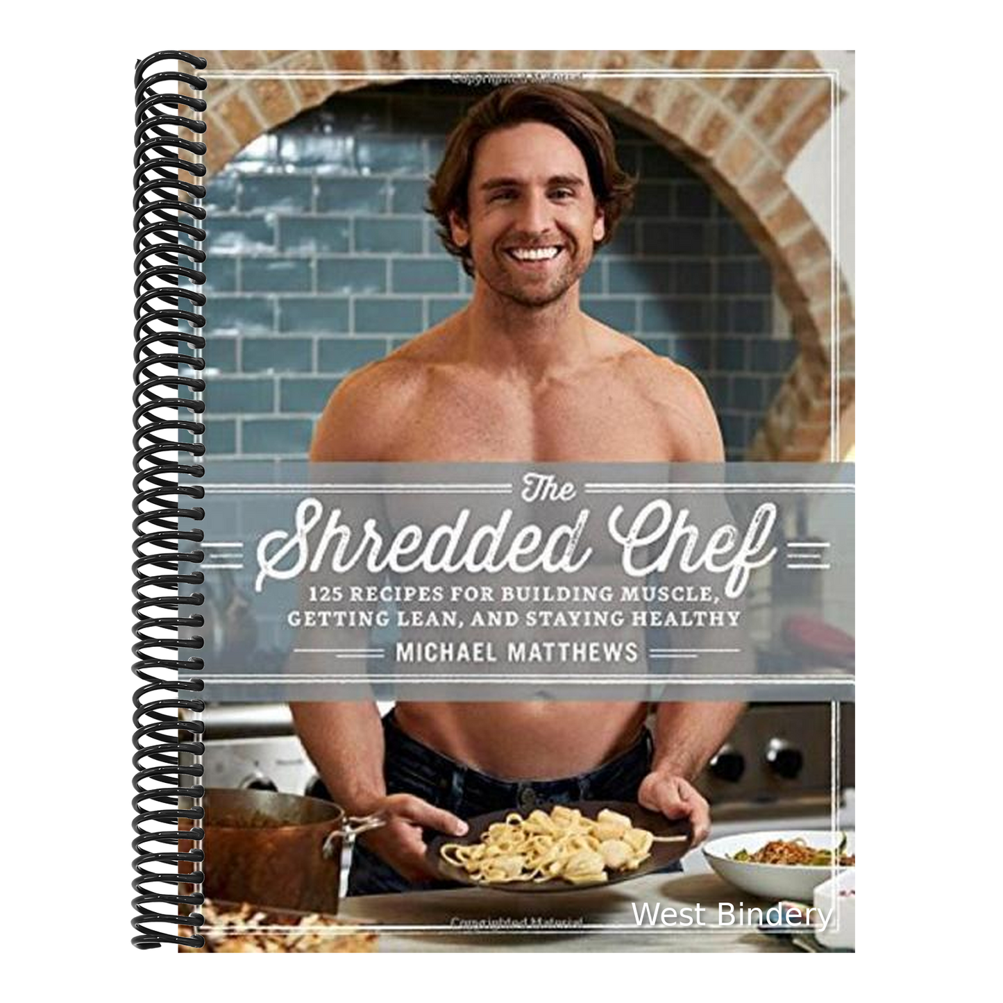The Shredded Chef: 120 Recipes for Building Muscle, Getting Lean, and Staying Healthy