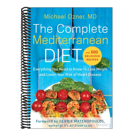 The Complete Mediterranean Diet: Everything You Need to Know to Lose Weight and Lower Your Risk of Heart Disease... with 500 Delicious Recipes