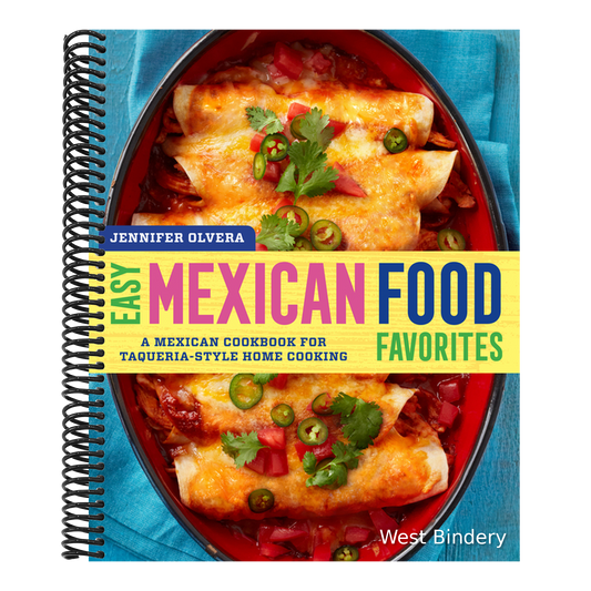 Easy Mexican Food Favorites: A Mexican Cookbook for Taqueria-Style Home Cooking